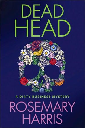 Dead Head (Dirty Business Series #3) book written by Rosemary Harris