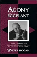 Agony And The Eggplant book written by Walter Hogan