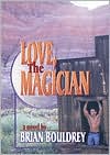 Love, the Magician book written by Brian Bouldrey