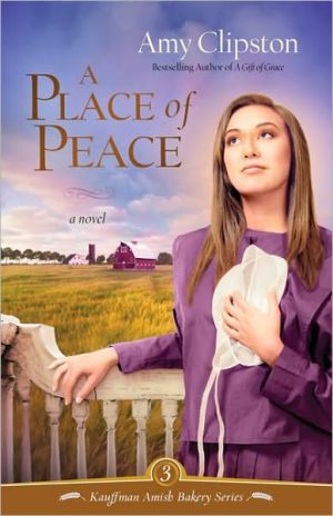 A Place of Peace: A Novel book written by Amy Clipston