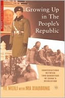 Growing Up In The People's Republic book written by Weili Ye