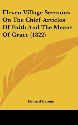 Eleven Village Sermons on the Chief Articles of Faith and the Means of Grace (1822) magazine reviews
