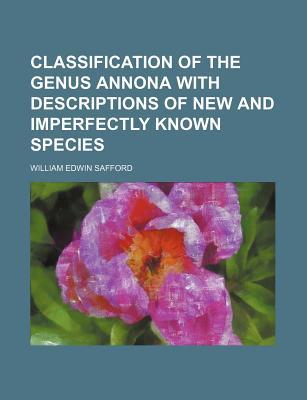 Classification of the Genus Annona with Descriptions of New and Imperfectly Known Species magazine reviews