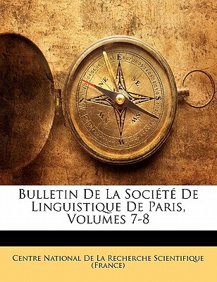 Bulletin de La Soci T de Linguistique de Paris, Volumes 7-8 magazine reviews