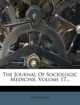 The Journal of Sociologic Medicine, Volume 17... magazine reviews