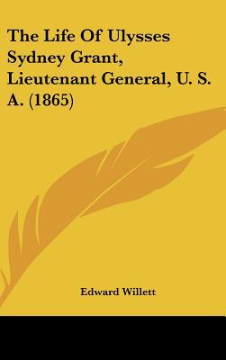 The Life of Ulysses Sydney Grant, Lieutenant General, U. S. A. (1865) magazine reviews