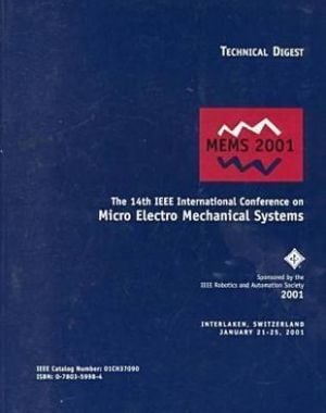 Micro Electro Mechanical Systems: IEEE International Conference, 2001 book written by IEEE Robotics and Automation Society Staff, Inc. Staff Institute of Electrical and Electronics Engineers