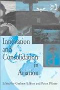 Innovation and Consolidation in Aviation: Selected Contributions to the Australian Aviation Psychology Symposium 2000 book written by Graham Edkins