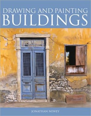 Drawing and Painting Buildings book written by Jonathan Newey